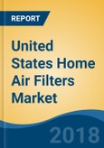 United States Home Air Filters Market By Filter Type (HEPA Home Air Filters, Activated Carbon Home Air Filters, Ion & Ozone Home Air Filters & Electrostatic Precipitator Home Air Filters), Competition Forecast & Opportunities, 2013-2023- Product Image