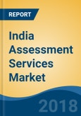 India Assessment Services Market By Assessment Type (Entrance Assessment Services, Recruitment & Promotion Assessment Services & Certification Assessment Services), By Online Vs. Offline Medium, Competition Forecast & Opportunities, 2016-2021- Product Image