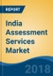 India Assessment Services Market By Assessment Type (Entrance Assessment Services, Recruitment & Promotion Assessment Services & Certification Assessment Services), By Online Vs. Offline Medium, Competition Forecast & Opportunities, 2016-2021 - Product Thumbnail Image