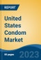 United States Condom Market Competition Forecast & Opportunities, 2028 - Product Image