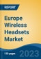 Europe Wireless Headsets Market, Competition, Forecast & Opportunities, 2018-2028 - Product Image