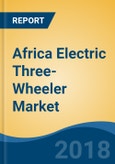 Africa Electric Three-Wheeler Market By Vehicle Type (Passenger Carrier & Load Carrier), By Battery Capacity (<101Ah & >101Ah), By Battery Type (Lead Acid & Lithium Ion), By Country, Competition Forecast & Opportunities, 2013-2023- Product Image