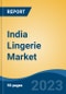 India Lingerie Market Competition Forecast & Opportunities, 2028 - Product Image