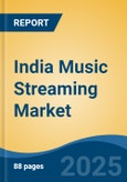 India Music Streaming Market Competition, Forecast and Opportunities, 2029- Product Image