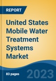 United States Mobile Water Treatment Systems Market By Technology (Membrane, Resin & Filtration), By End User (Power & Energy, Oil & Gas, Pharmaceutical, Municipal, Pulp & Paper, Chemical Processing, etc.), Competition Forecast & Opportunities, 2023- Product Image