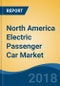 North America Electric Passenger Car Market By Vehicle Type (Hatchback, Sedan and SUV), By Technology Type (Battery Electric Vehicle and Plug-in Hybrid Electric Vehicle), By Driving Range, By Country, Competition Forecast & Opportunities, 2013-2023 - Product Thumbnail Image