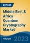 Middle East & Africa Quantum Cryptography Market, Competition, Forecast & Opportunities, 2018-2028 - Product Image
