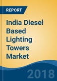 India Diesel Based Lighting Towers Market, By Type (1500 RPM and 3000 RPM), By End User (Construction, Mining, Event Management and Others), Competition Forecast & Opportunities, 2013-2023- Product Image