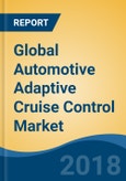 Global Automotive Adaptive Cruise Control Market By Vehicle Type (Passenger Car & Commercial Vehicle), By Technology Type (Radar, Lidar, Laser & Ultrasonic), By End Use (OEM & Aftermarket), By Region, Competition, Forecast & Opportunities, 2013-2023- Product Image