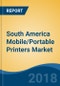 South America Mobile/Portable Printers Market By Technology (Thermal, Inkjet and Impact), By Output (Barcode Label, Receipt and Paper Document), By Country (Brazil, Colombia and Others), Competition Forecast & Opportunities, 2013-2023 - Product Thumbnail Image