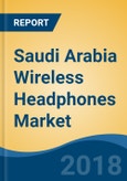 Saudi Arabia Wireless Headphones Market By Type (In-ear and on-ear), By Distribution Channel (Multi Branded store, Hypermarket/Supermarket, Online and Exclusive Stores), Competition Forecast & Opportunities, 2013-2023- Product Image