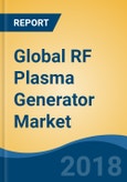 Global RF Plasma Generator Market By Frequency (13.56Mhz, 2Mhz, 400KHz, etc.), By Application (Semiconductor, Industrial Coating, Thin-Film, Photovoltaic, etc), By Region (North America, Asia-Pacific, etc.), Competition Forecast & Opportunities, 2023- Product Image