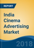 India Cinema Advertising Market By Running Time (Under 30 Sec, 30 Sec - 60 Sec, 60 Sec - 90 Sec and Above 90 Sec), Competition Forecast and Opportunities, 2013-2023- Product Image