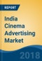 India Cinema Advertising Market By Running Time (Under 30 Sec, 30 Sec - 60 Sec, 60 Sec - 90 Sec and Above 90 Sec), Competition Forecast and Opportunities, 2013-2023 - Product Thumbnail Image