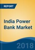 India Power Bank Market By Type (Lithium-ion & Lithium Polymer), By Capacity (Up to 4000 mAh, 4001-8000 mAh, 8001-12000 mAh & Above 12000 mAh), By USB Ports, By Distribution Channel, Competition Forecast & Opportunities, 2013-2023- Product Image