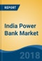 India Power Bank Market By Type (Lithium-ion & Lithium Polymer), By Capacity (Up to 4000 mAh, 4001-8000 mAh, 8001-12000 mAh & Above 12000 mAh), By USB Ports, By Distribution Channel, Competition Forecast & Opportunities, 2013-2023 - Product Thumbnail Image