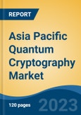 Asia Pacific Quantum Cryptography Market, Competition, Forecast & Opportunities, 2018-2028- Product Image