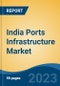 India Ports Infrastructure Market Competition Forecast & Opportunities, 2029 - Product Image