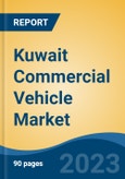 Kuwait Commercial Vehicle Market Competition, Forecast and Opportunities, 2028- Product Image