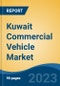 Kuwait Commercial Vehicle Market Competition, Forecast and Opportunities, 2028 - Product Image
