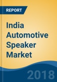 India Automotive Speaker Market By Vehicle Type (Passenger Car Vs Light Commercial Vehicle), By Demand Category (OEM Vs Aftermarket), Competition Forecast & Opportunities, 2013-2023- Product Image