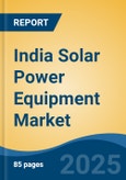 India Solar Power Equipment Market By Equipment Type (Solar Cell, Solar Inverter, Solar Charge Controller, Solar Thermal Collector and Others), Competition, Forecast & Opportunities, 2014-2024- Product Image