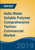 India Water Soluble Polymer Comprehensive Techno-Commercial Market Analysis and Forecast, 2013-2030- Product Image