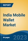 India Mobile Wallet Market, Competition, Forecast & Opportunities, 2029- Product Image