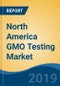 North America GMO Testing Market By Technology, By Crop Type, By Food Type, By Trait, By Country, Competition, Forecast & Opportunities, 2024 - Product Thumbnail Image