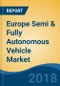 Europe Semi & Fully Autonomous Vehicle Market By Automation Level, By Component, By Vehicle Type, By Country, Competition Forecast & Opportunities, 2016-2030 - Product Thumbnail Image