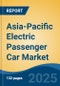 Asia-Pacific Electric Passenger Car Market, By Country, Competition, Forecast & Opportunities, 2020-2030F - Product Thumbnail Image