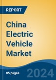 China Electric Vehicle Market By Vehicle Type (Two-Wheeler, Three-Wheeler, Passenger Car and Commercial Vehicle), By Drivetrain Technology (BEV Vs. PHEV), By Charging Infrastructure, Competition, Forecast & Opportunities, 2014-2024- Product Image