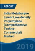 India Metallocene Linear Low-density Polyethylene (Comprehensive Techno-Commercial) Market Analysis and Forecast, 2013-2030- Product Image