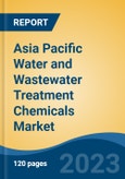 Asia Pacific Water and Wastewater Treatment Chemicals Market, By Region, By Competition Forecast & Opportunities, 2018-2028F- Product Image