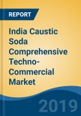 India Caustic Soda Comprehensive Techno-Commercial Market Analysis and Forecast, 2013-2030- Product Image