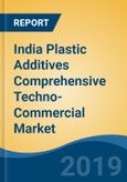 India Plastic Additives Comprehensive Techno-Commercial Market Analysis and Forecast, 2013-2030- Product Image