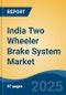 India Two Wheeler Brake System Market, By Region, Competition, Forecast & Opportunities, 2020-2030F - Product Thumbnail Image