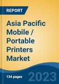 Asia Pacific Mobile / Portable Printers Market, Competition, Forecast and Opportunities, 2018-2028- Product Image