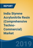 India Styrene Acrylonitrile Resin (Comprehensive Techno-Commercial) Market Analysis and Forecast, 2013-2030- Product Image