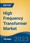 High Frequency Transformer Market - Global Industry Size, Share, Trends, Opportunity, and Forecast, 2018-2028 - Product Thumbnail Image