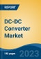 DC-DC Converter Market - Global Industry Size, Share, Trends, Opportunity, and Forecast, 2018-2028 - Product Image