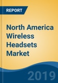 North America Wireless Headsets Market By Type (On-Ear Headsets & Earbuds), By Distribution Channel (Hypermarket/Supermarket, Multi-Branded Stores, Exclusive Stores & Online), By Country, Competition, Forecast & Opportunities, 2013-2023- Product Image