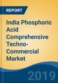 India Phosphoric Acid Comprehensive Techno-Commercial Market Analysis and Forecast, 2013-2030- Product Image