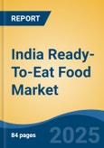 India Ready-To-Eat Food Market Competition Forecast & Opportunities, 2028- Product Image