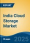 India Cloud Storage Market, By Region, Competition, Forecast and Opportunities, 2020-2030F - Product Thumbnail Image
