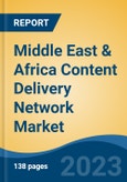 Middle East & Africa Content Delivery Network Market, Competition, Forecast and Opportunities, 2018-2028- Product Image