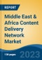 Middle East & Africa Content Delivery Network Market, Competition, Forecast and Opportunities, 2018-2028 - Product Thumbnail Image