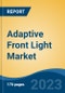 Adaptive Front Light Market - Global Industry Size, Share, Trends, Opportunities and Forecast, 2018-2028 - Product Image
