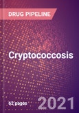 Cryptococcosis (Infectious Disease) - Drugs In Development, 2021- Product Image