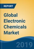 Global Electronic Chemicals Market By Type (CMP Slurries & Pads, Wet Deposition, Gases & Ancillary Chemicals), By Application (Semiconductor & IC Vs. PCB), By Region, Competition, Forecast & Opportunities, 2014-2024- Product Image